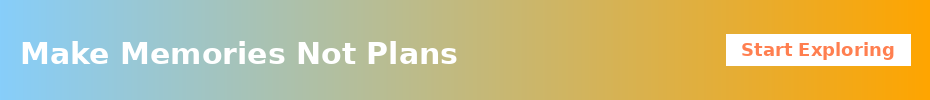 Custom travel website banner for Make Memories Not Plans, featuring a modern blue-to-orange gradient background, bold white text, and a call-to-action button that says 'Start Exploring' — sized 930x100 pixels for high-converting website headers.